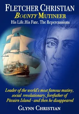 Fletcher Christian Bounty Mutineer: Viața lui. Destinul său. Repercusiunile.: Ediție în alb și negru - Fletcher Christian Bounty Mutineer: His Life. His Fate. The Repercussions.: Black and White edition