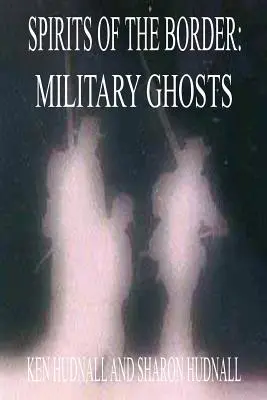 Spiritele de la graniță: Fantome militare - Spirits of the Border: Military Ghosts
