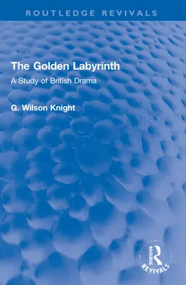 Labirintul de aur: Un studiu al dramei britanice - The Golden Labyrinth: A Study of British Drama