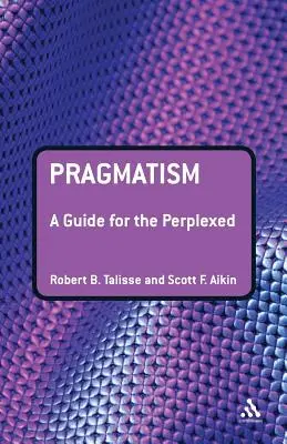 Pragmatismul: Un ghid pentru cei perplecși - Pragmatism: A Guide for the Perplexed