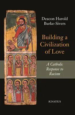 Construirea unei civilizații a iubirii: Un răspuns catolic la rasism - Building a Civilization of Love: A Catholic Response to Racism