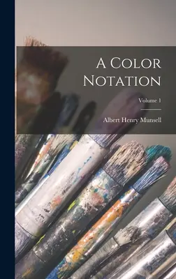 A Color Notation; Volumul 1 - A Color Notation; Volume 1