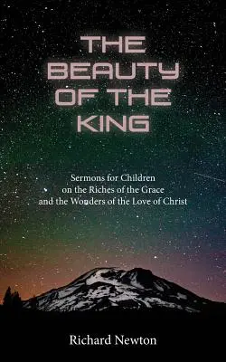 Frumusețea regelui: Iisus înfățișat în bogăția harului Său - The Beauty of the King: Jesus Displayed in the Riches of His Grace