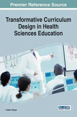 Proiectarea curriculară transformativă în educația pentru științele sănătății - Transformative Curriculum Design in Health Sciences Education