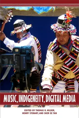 Muzică, indigenitate, media digitală - Music, Indigeneity, Digital Media