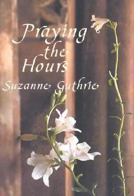 Rugăciunea orelor - Praying the Hours