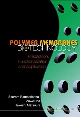 Membrane polimerice în biotehnologie: Preparare, funcționalizare și aplicare - Polymer Membranes in Biotechnology: Preparation, Functionalization and Application