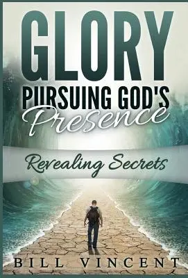 Gloria Urmărind Prezența lui Dumnezeu: Dezvăluirea secretelor - Glory Pursuing Gods Presence: Revealing Secrets