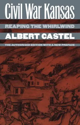 Războiul civil din Kansas: Reaping the Whirlwind?ediția autorizată cu o nouă prefață - Civil War Kansas: Reaping the Whirlwind?the Authorized Edition with a New Preface