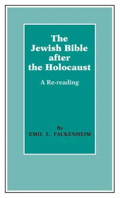 Biblia evreiască după Holocaust: O relectură - The Jewish Bible After the Holocaust: A Re-Reading