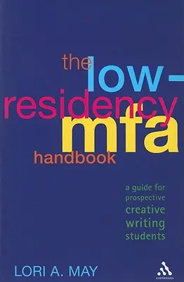The Low-Residency Mfa Handbook: Un ghid pentru viitorii studenți la scriere creativă - The Low-Residency Mfa Handbook: A Guide for Prospective Creative Writing Students