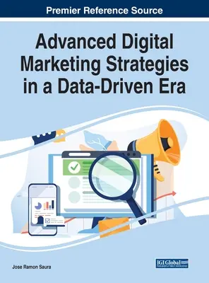 Strategii avansate de marketing digital într-o eră bazată pe date (Advanced Digital Marketing Strategies in a Data-Driven Era) - Advanced Digital Marketing Strategies in a Data-Driven Era