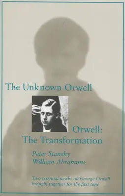 The Unknown Orwell și Orwell: The Transformation: The Transformation - The Unknown Orwell and Orwell: The Transformation: The Transformation