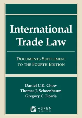 Dreptul comerțului internațional: Documente suplimentare la cea de-a patra ediție - International Trade Law: Documents Supplement to the Fourth Edition