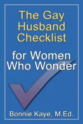 Lista de verificare a soților homosexuali pentru femeile care se întreabă - The Gay Husband Checklist for Women Who Wonder