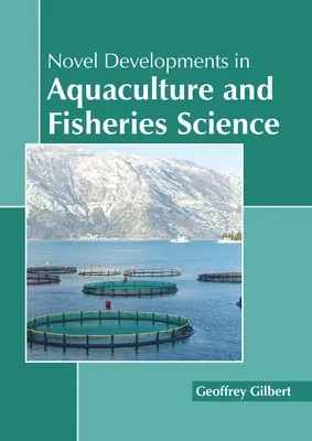 Noi evoluții în acvacultură și știința pescuitului - Novel Developments in Aquaculture and Fisheries Science