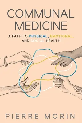 Medicina comunală: O cale către sănătatea fizică, emoțională și socială - Communal Medicine: A Path to Physical, Emotional, and Social Health
