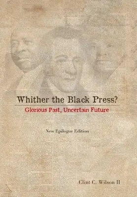 Presa de culoare: trecut glorios, viitor incert - Whither the Black Press?: Glorious Past, Uncertain Future