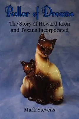 Pedelistul viselor: Povestea lui Howard Kron și a Texans Incorporated - Pedlar of Dreams: The Story of Howard Kron and Texans Incorporated