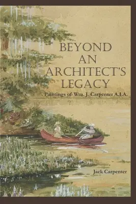 Dincolo de moștenirea unui arhitect: Picturile lui Wm. J. Carpenter AIA - Beyond An Architect's Legacy: Paintings of Wm. J. Carpenter AIA