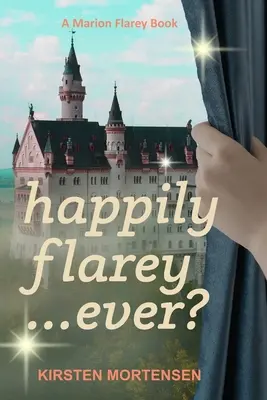 Happily Flarey...Ever?: O carte Marion Flarey - Happily Flarey...Ever?: A Marion Flarey Book