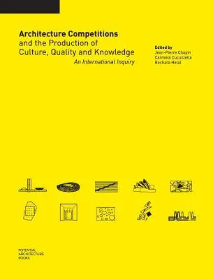 Concursurile de arhitectură și producția de cultură, calitate și cunoaștere: O investigație internațională - Architecture Competitions and the Production of Culture, Quality and Knowledge: An International Inquiry