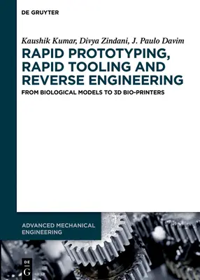 Prototipuri rapide, scule rapide și inginerie inversă: De la modele biologice la bioimprimante 3D - Rapid Prototyping, Rapid Tooling and Reverse Engineering: From Biological Models to 3D Bioprinters