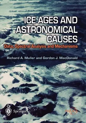 Epocile glaciare și cauzele astronomice: Date, analiză spectrală și mecanisme - Ice Ages and Astronomical Causes: Data, Spectral Analysis and Mechanisms