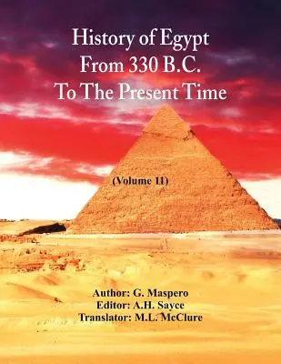 Istoria Egiptului de la 330 î.Hr. până în prezent,: (Volumul 11) - History Of Egypt From 330 B.C. To The Present Time,: (Volume 11)