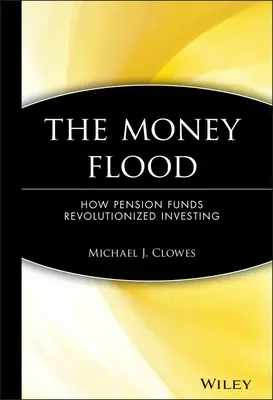 The Money Flood: Cum au revoluționat fondurile de pensii investițiile - The Money Flood: How Pension Funds Revolutionized Investing