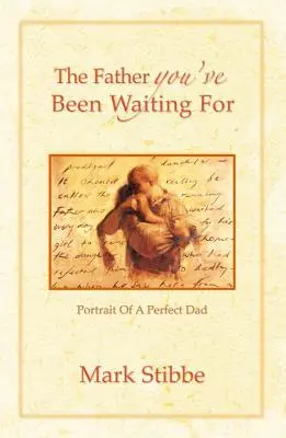 Tatăl pe care l-ai așteptat: Portretul unui tată perfect - The Father You've Been Waiting For: Portrait of a Perfect Dad