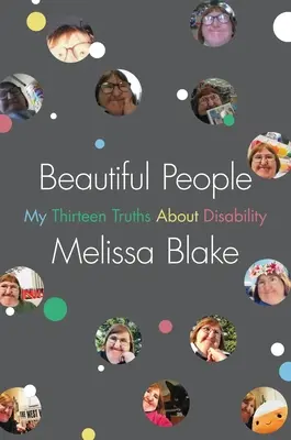 Oameni frumoși: Cele treisprezece adevăruri ale mele despre dizabilitate - Beautiful People: My Thirteen Truths about Disability