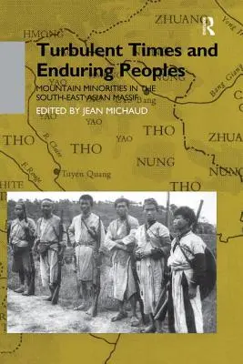 Vremuri tulburi și popoare durabile: Minoritățile montane din masivul sud-est asiatic - Turbulent Times and Enduring Peoples: Mountain Minorities in the South-East Asian Massif