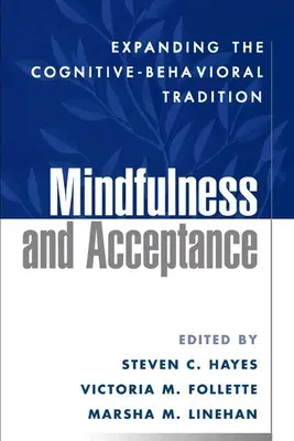 Mindfulness și acceptare: Extinderea tradiției cognitiv-comportamentale - Mindfulness and Acceptance: Expanding the Cognitive-Behavioral Tradition