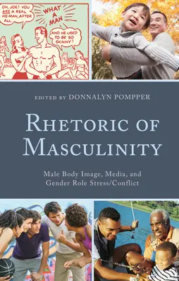 Retorica masculinității: Imaginea corpului masculin, mass-media și stresul/conflictul rolurilor de gen - Rhetoric of Masculinity: Male Body Image, Media, and Gender Role Stress/Conflict