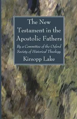 Noul Testament în Părinții Apostolici - The New Testament in the Apostolic Fathers