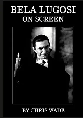 Bela Lugosi: Pe ecran - Bela Lugosi: On Screen