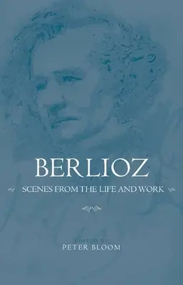 Berlioz: Scene din viața și opera sa - Berlioz: Scenes from the Life and Work