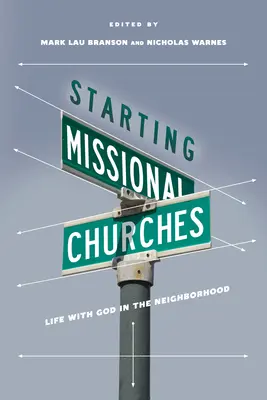 Starting Missional Churches: Life with God in the Neighborhood (Viața cu Dumnezeu în vecinătate) - Starting Missional Churches: Life with God in the Neighborhood