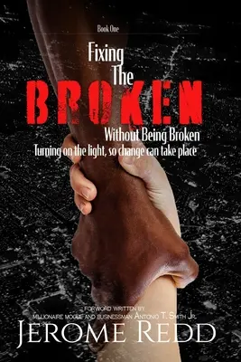 Fixing The Broken, Without Being Broken- Cartea 1 - Fixing The Broken, Without Being Broken- Book 1