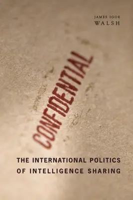Politica internațională a schimbului de informații - The International Politics of Intelligence Sharing