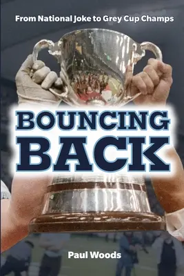 Bouncing Back: De la gluma națională la campionii Cupei Grey - Bouncing Back: From National Joke to Grey Cup Champs