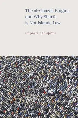 Enigma al-Ghazali și de ce Shari'a nu este legea islamică - The al-Ghazali Enigma and Why Shari'a is not Islamic Law