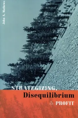 Strategie, dezechilibru și profit - Strategizing, Disequilibrium, and Profit