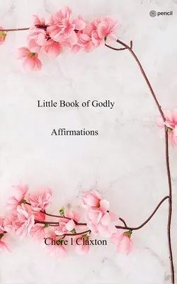 Mica Carte a Afirmațiilor Dumnezeiești - Little Book of Godly Affirmations