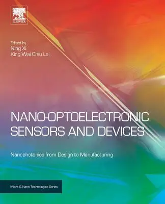 Senzori și dispozitive nanooptoelectronice: Nanofotonică de la proiectare la fabricație - Nano Optoelectronic Sensors and Devices: Nanophotonics from Design to Manufacturing
