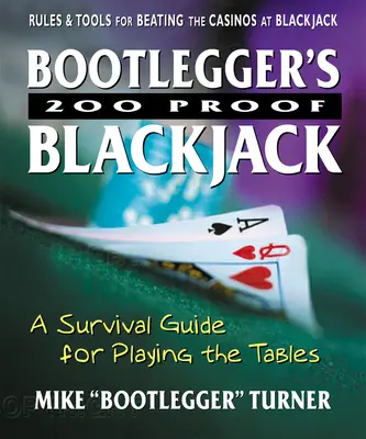 Bootlegger's 200 Proof Blackjack: Un ghid de supraviețuire pentru a juca la mese - Bootlegger's 200 Proof Blackjack: A Survival Guide for Playing the Tables