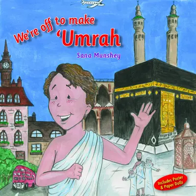 Plecăm să facem 'Umrah - We're Off to Make 'Umrah