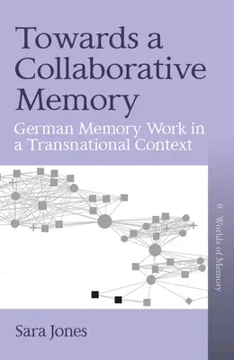 Către o memorie colaborativă: Munca de memorie germană într-un context transnațional - Towards a Collaborative Memory: German Memory Work in a Transnational Context