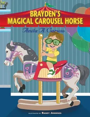 Brayden's Magical Carousel Horse: Cartea 2 din seria Brayden's Magical Journey - Brayden's Magical Carousel Horse: Book 2 in the Brayden's Magical Journey Series